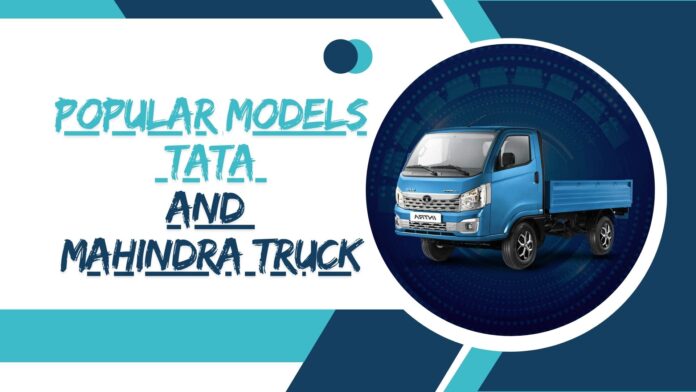 Tata and Mahindra Truck