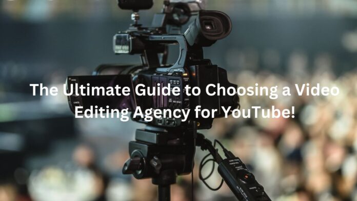 Video Editing Agency for YouTube