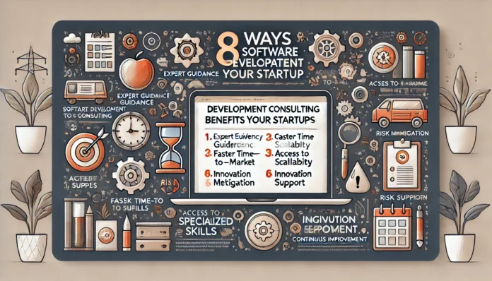 8 Ways Software Development Consulting Benefits Your Startup