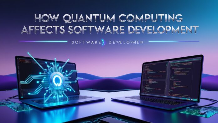 Quantum Computing Affects Software Development