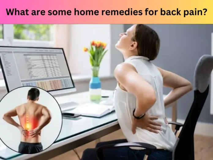 What are some home remedies for back pain